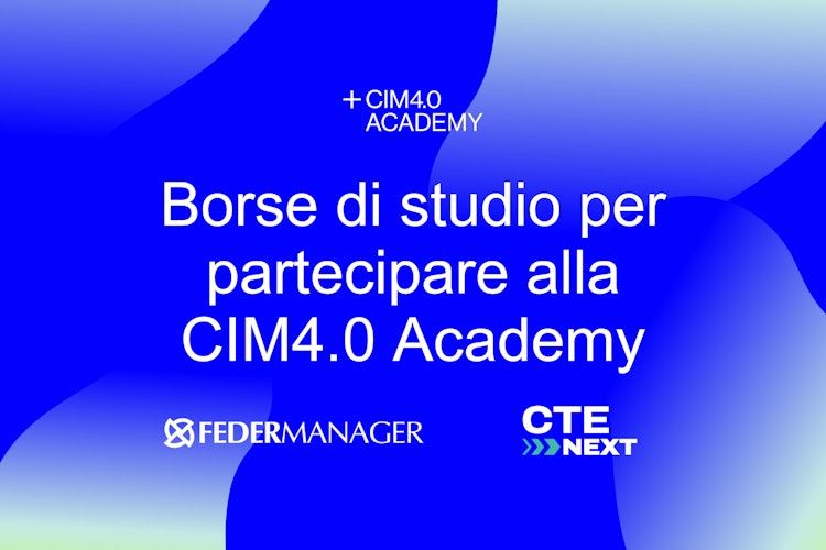 Ancora aperte le iscrizioni per la CIM 4.0 Academy 2024