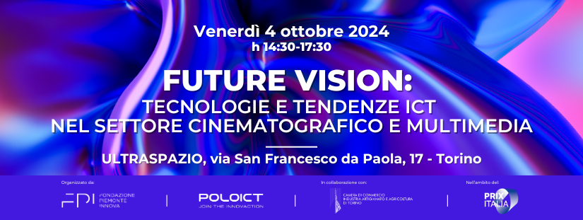 Future Vision: Tecnologie e tendenze ICT nel settore cinematografico e multimedia il 4 ottobre